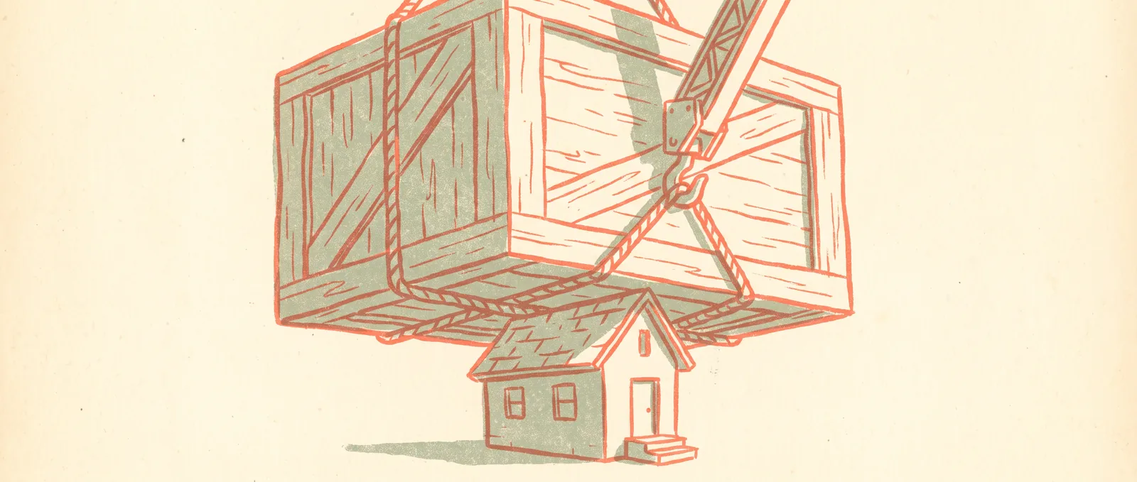 Illustrazione in stile risograph di un'enorme cassa da trasporto in legno sospesa a una gru sopra una casa minuscola, completamente sovrastata dalla cassa